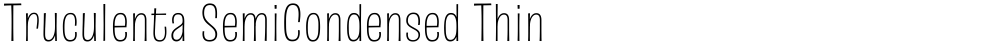 Truculenta SemiCondensed Thin