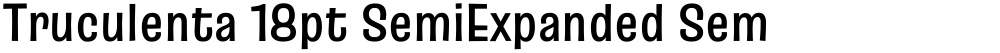 Truculenta 18pt SemiExpanded SemiBold