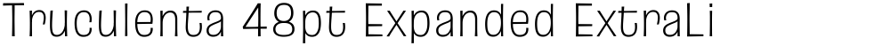 Truculenta 48pt Expanded ExtraLight