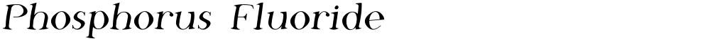 Phosphorus Fluoride